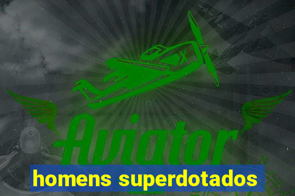 homens superdotados